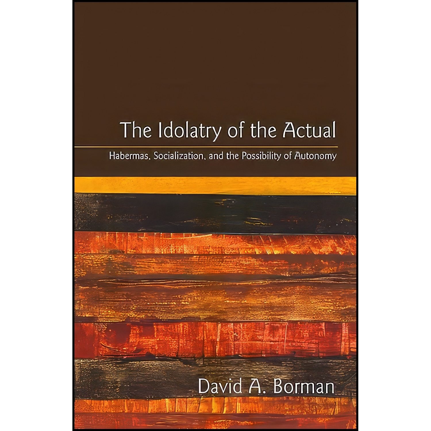 کتاب زبان اصلی The Idolatry of the Actual اثر David A Borman