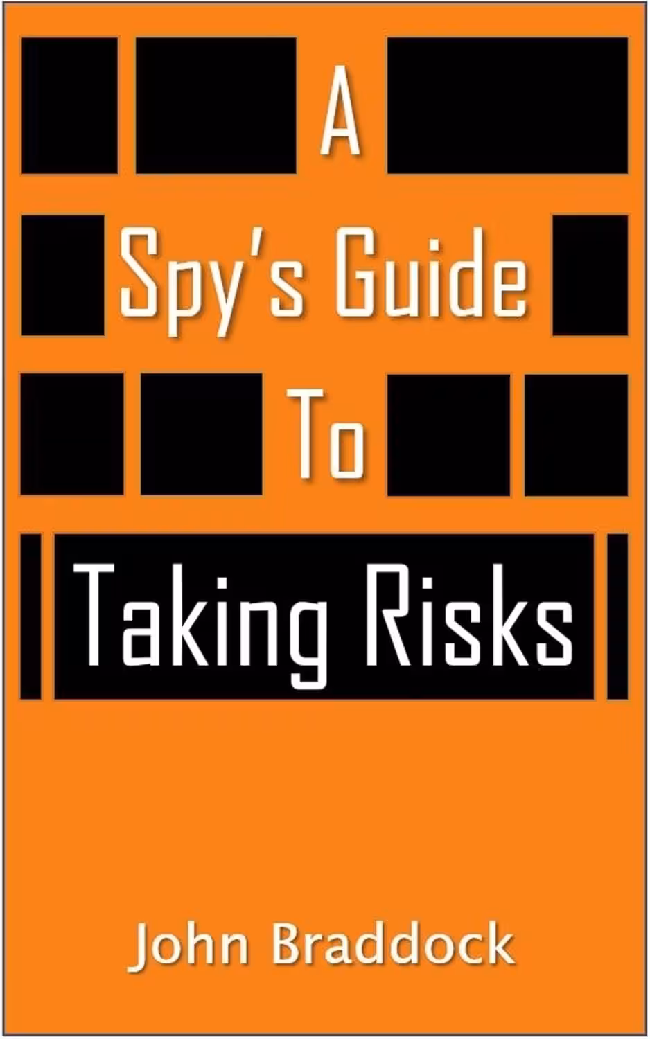 A Spy’s Guide To Taking Risks (Spy’s Guide Book 3)