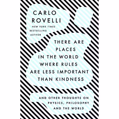کتاب There Are Places in the World Where Rules Are Less Important Than Kindness اثر Carlo Rovelli انتشارات Riverhead Books