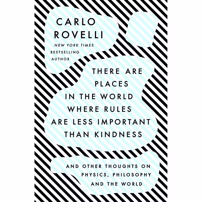 کتاب There Are Places in the World Where Rules Are Less Important Than Kindness اثر Carlo Rovelli انتشارات Riverhead Books