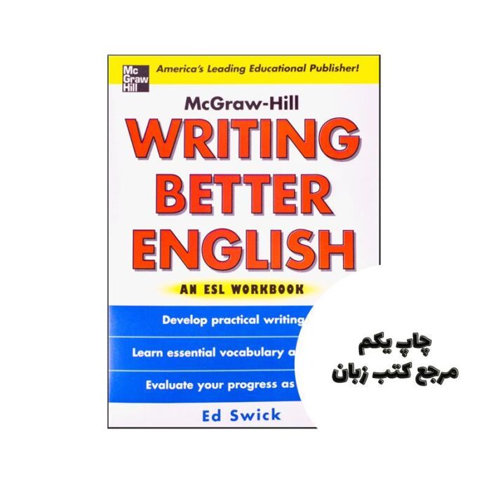 Writing Better English An ESL Workbook نویسنده Ed Swick