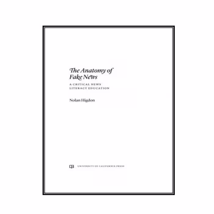 کتاب The Anatomy of Fake News اثر Nolan Higdon انتشارات مولفین طلایی 