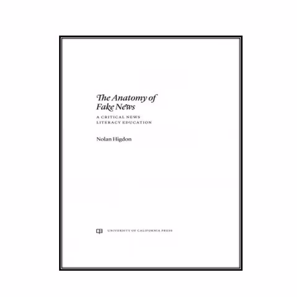 کتاب The Anatomy of Fake News اثر Nolan Higdon انتشارات مولفین طلایی 