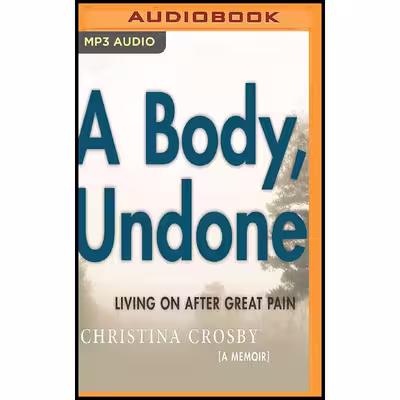 کتاب  A Body Undone اثر Christina Crosby انتشارات Audible Studios on Brilliance Audio