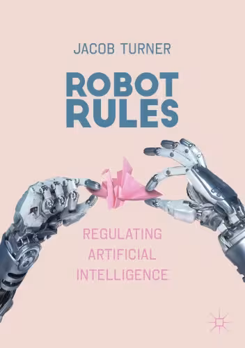 خرید و دانلود نسخه کامل کتاب Robot Rules: Regulating Artificial Intelligence