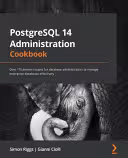 خرید و دانلود نسخه کامل کتاب PostgreSQL 14 Administration Cookbook: Over 175 Proven Recipes for Database Administrators to Manage Enterprise Databases Effectively