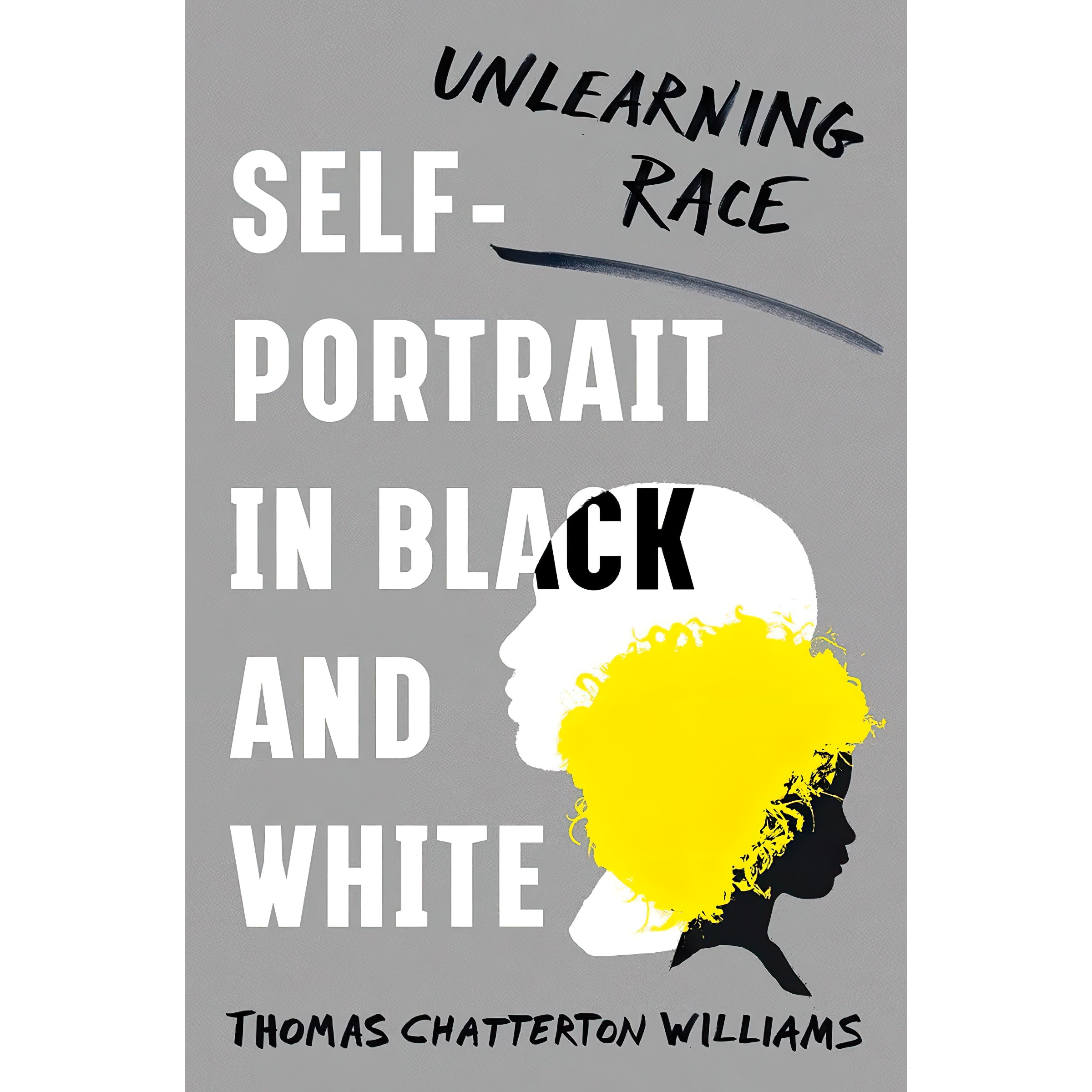 کتاب Self-Portrait in Black and White اثر Thomas Chatterton Williams انتشارات W W Norton and Company