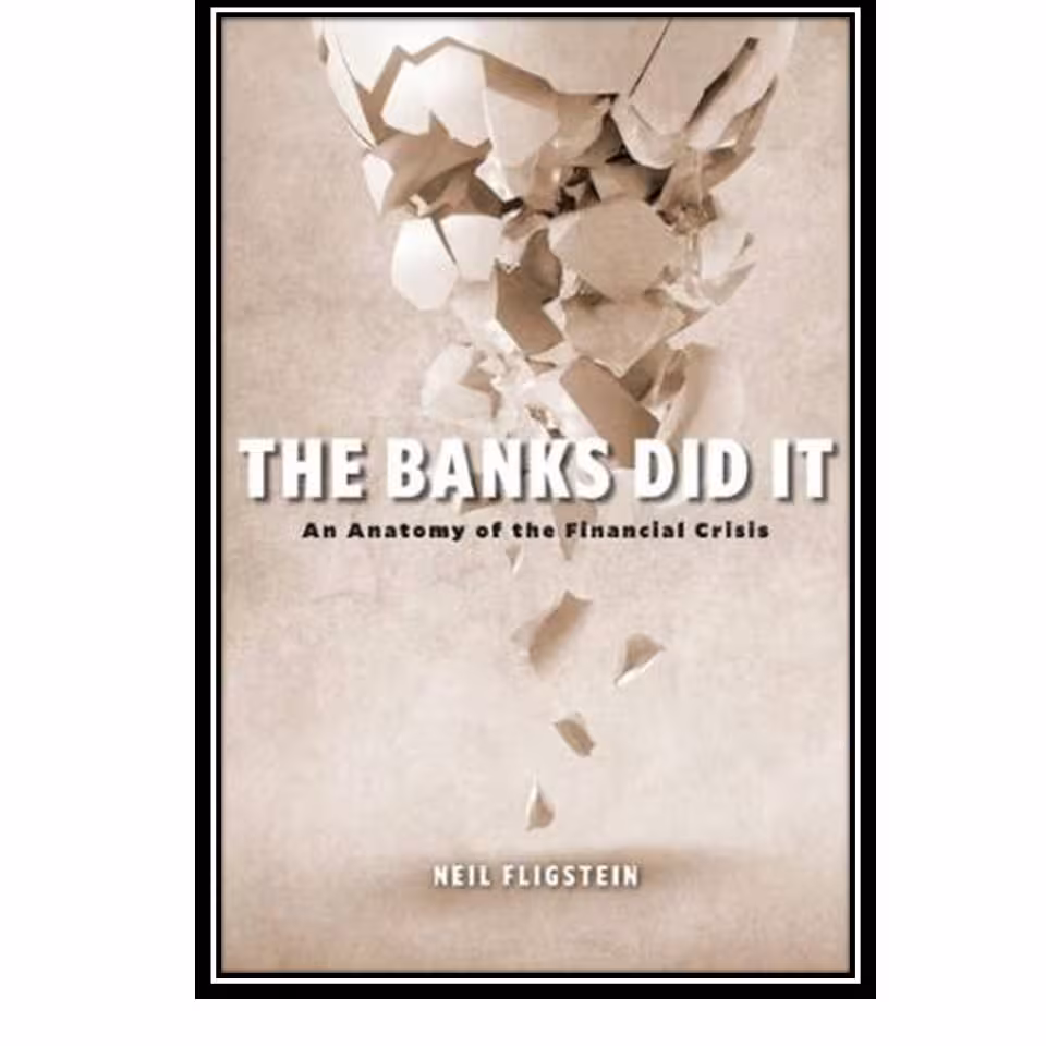 کتاب The Banks Did It : An Anatomy of the Financial Crisis اثر Neil Fligstein انتشارات مولفین طلایی