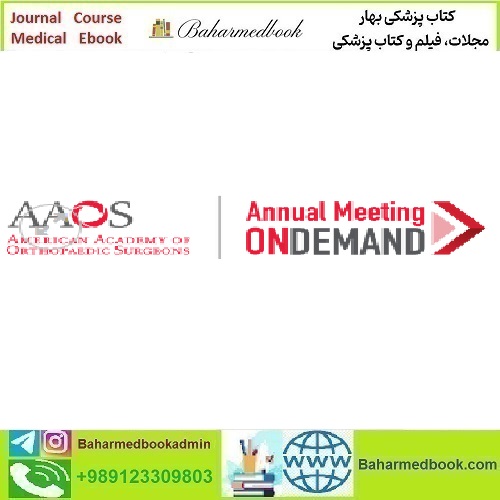 AAOS 2024 Annual Meeting on Demand video course price 100€ - کتاب پزشکی بهار