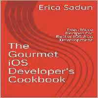 خرید و دانلود نسخه کامل کتاب The Gourmet iOS Developer's Cookbook: Even More Recipes for Better iOS App Development