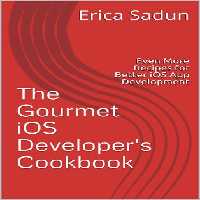 خرید و دانلود نسخه کامل کتاب The Gourmet iOS Developer&#039;s Cookbook: Even More Recipes for Better iOS App Development