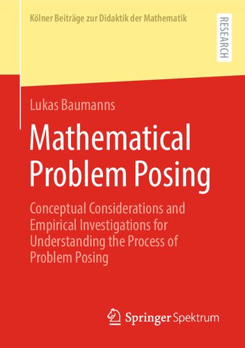 خرید و دانلود نسخه کامل کتاب Mathematical Problem Posing: Conceptual Considerations and Empirical Investigations for Understanding the Process of Problem Posing