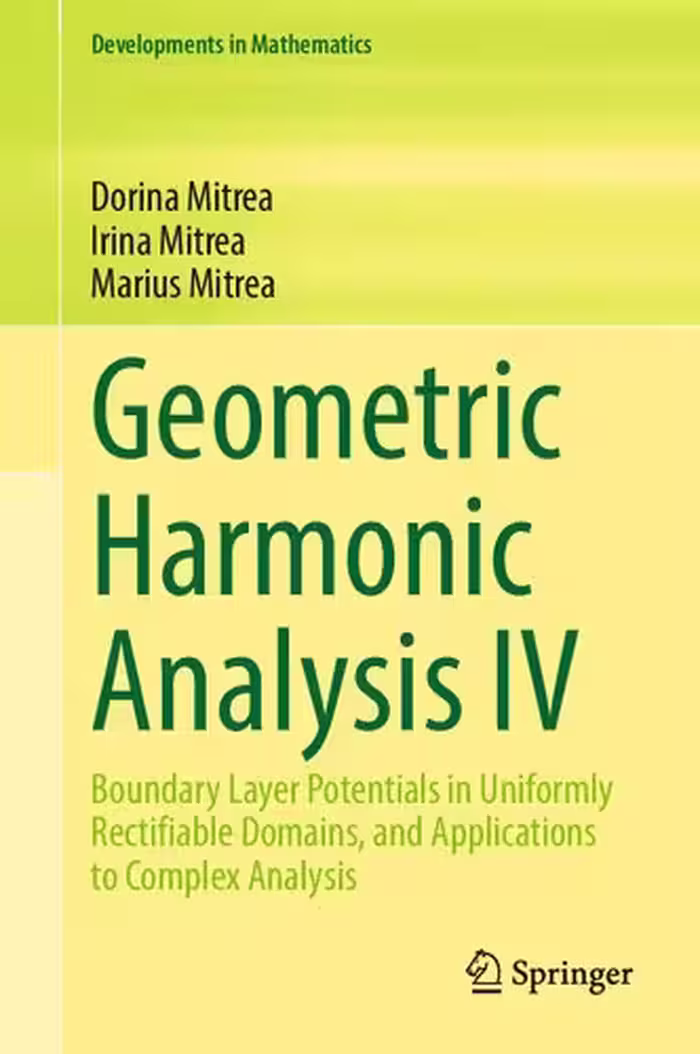 خرید و دانلود نسخه کامل کتاب Geometric Harmonic Analysis IV: Boundary Layer Potentials in Uniformly Rectifiable Domains, and Applications to Complex Analysis