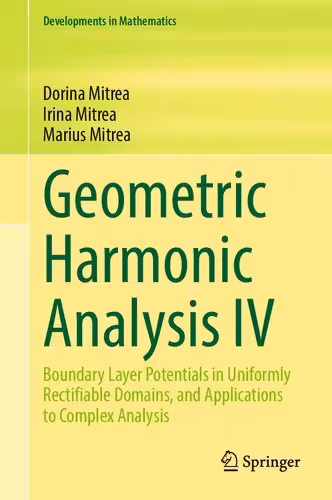 خرید و دانلود نسخه کامل کتاب Geometric Harmonic Analysis IV: Boundary Layer Potentials in Uniformly Rectifiable Domains, and Applications to Complex Analysis