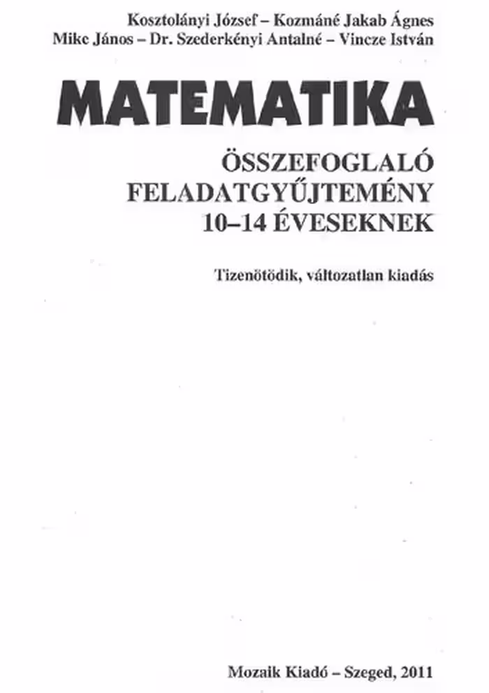 خرید و دانلود نسخه کامل کتاب Matematika ​összefoglaló feladatgyűjtemény 10-14 éveseknek