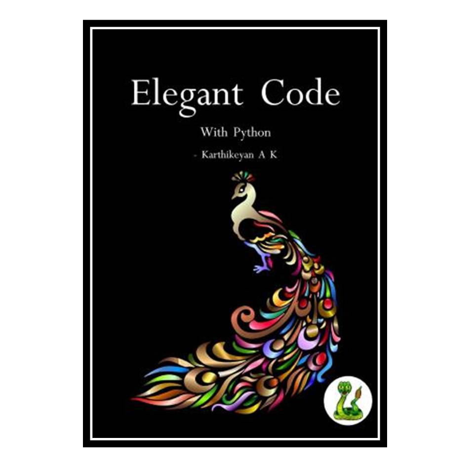 کتاب Elegant Code With Python اثر Karthikeyan A K انتشارات مؤلفین طلایی