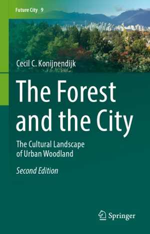 [PDF] دانلود کتاب The Forest And The City - The Cultural Landscape Of Urban Woodland, 2nd ed, 2018