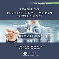 خرید و دانلود نسخه کامل کتاب Learning Professional Python: Volume 1: The Basics (Chapman &amp; Hall/CRC The Python Series)