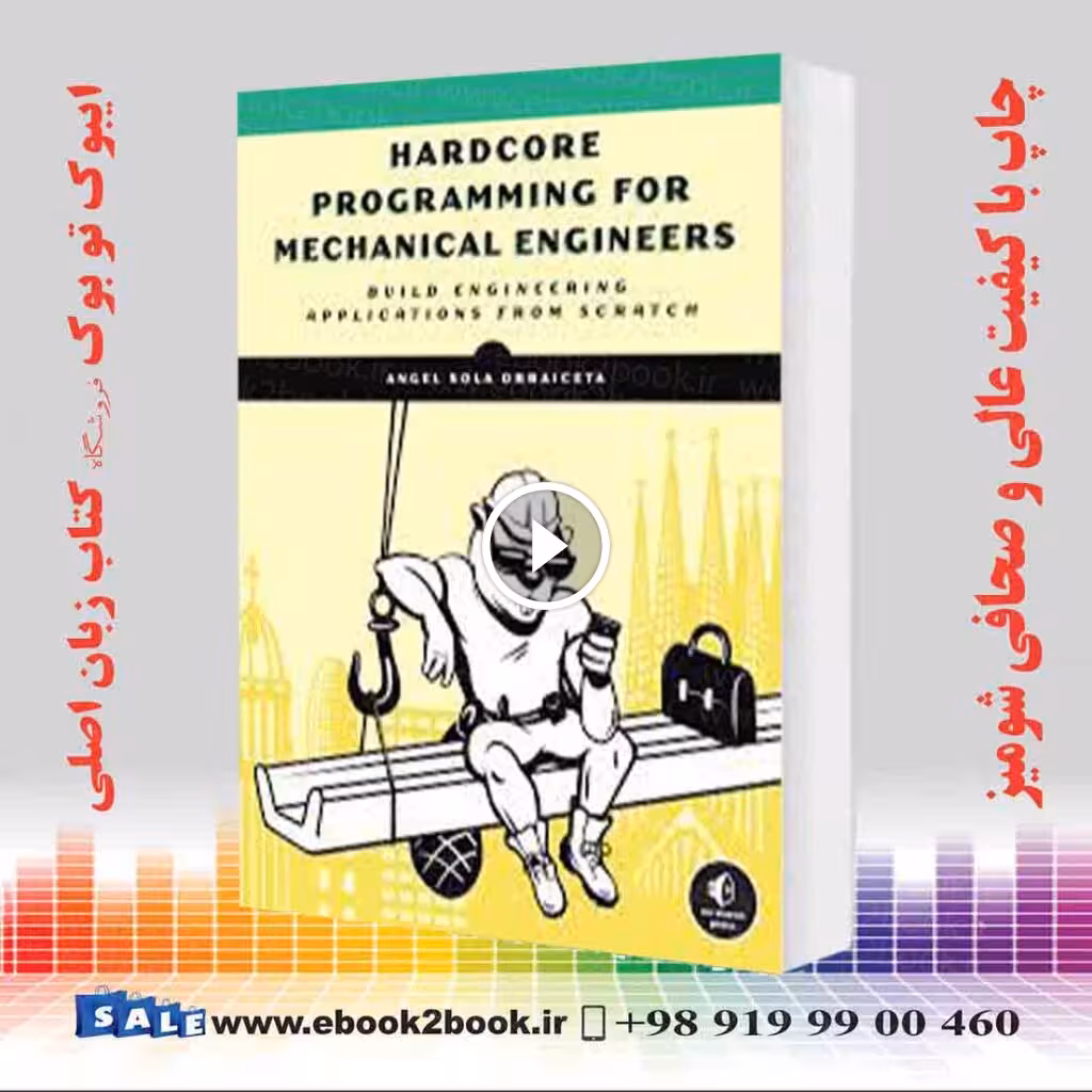 Hardcore Programming for Mechanical Engineers : Build Engineering Applications from Scratch