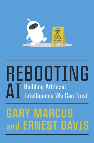 خرید و دانلود نسخه کامل کتاب Rebooting AI: Building Artificial Intelligence We Can Trust