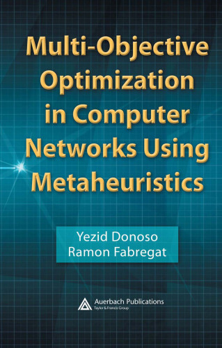 خرید و دانلود نسخه کامل کتاب Multi-Objective Optimization in Computer Networks Using Metaheuristics