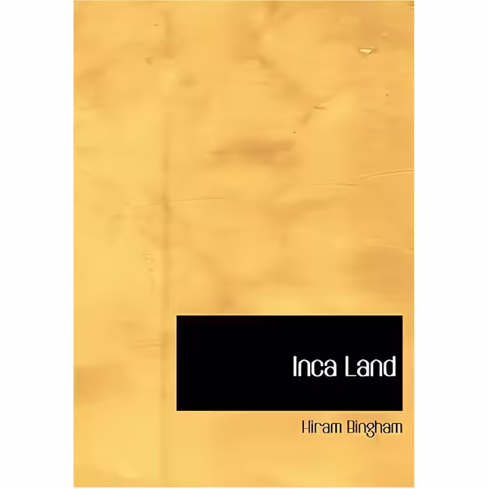 کتاب Inca Land اثر Hiram Bingham انتشارات nan