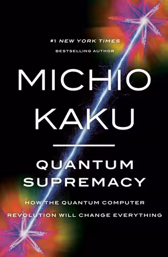 خرید و دانلود نسخه کامل کتاب Quantum Supremacy: How the Quantum Computer Revolution Will Change Everything