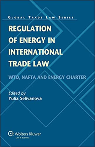 خرید و دانلود نسخه کامل کتاب Regulation of Energy in International Trade Law: WTO, NAFTA and Energy Charter (Global Trade Law Series Book 34) -   PDF