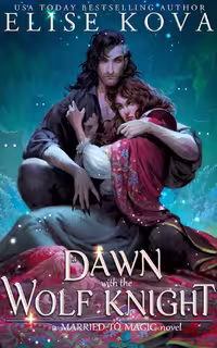A Dawn with the Wolf Knight (A Married to Magic Novel)