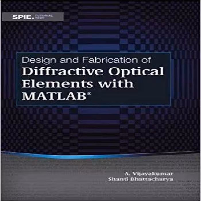 خرید و دانلود نسخه کامل کتاب Design and Fabrication of Diffractive Optical Elements With Matlab (Tutorial Texts)