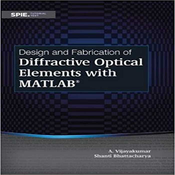 خرید و دانلود نسخه کامل کتاب Design and Fabrication of Diffractive Optical Elements With Matlab (Tutorial Texts)