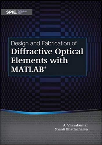 خرید و دانلود نسخه کامل کتاب Design and Fabrication of Diffractive Optical Elements With Matlab (Tutorial Texts)