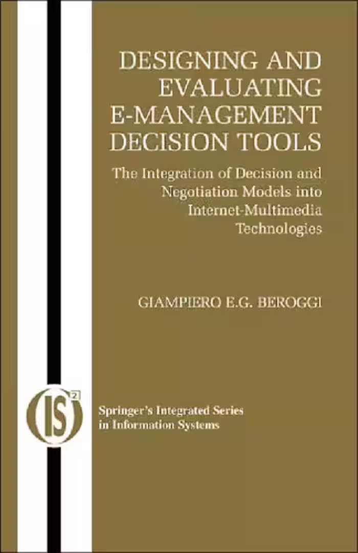 خرید و دانلود نسخه کامل کتاب Designing and Evaluating E-Management Decision Tools: The Integration of Decision and Negotiation Models into Internet-Multimedia Technologies