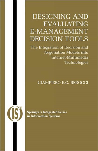 خرید و دانلود نسخه کامل کتاب Designing and Evaluating E-Management Decision Tools: The Integration of Decision and Negotiation Models into Internet-Multimedia Technologies