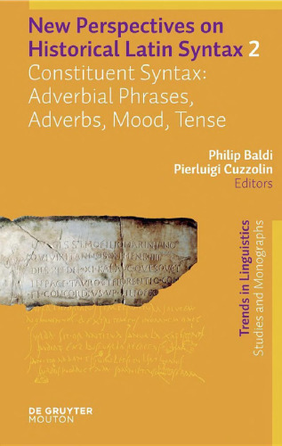 خرید و دانلود نسخه کامل کتاب New Perspectives on Historical Latin Syntax, Volume 2: Constituent Syntax: Adverbial Phrases, Adverbs, Mood, Tense