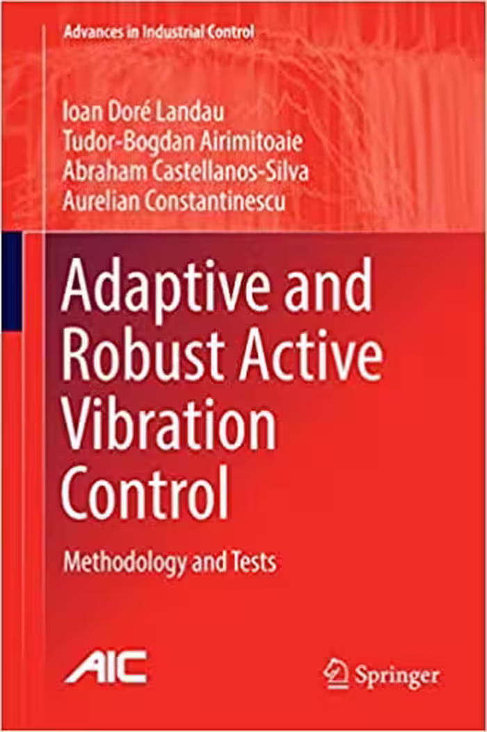 󾕇 دانلود کتاب Adaptive And Robust Active Vibration Control - Methodology And Tests, 2017 - دانلود کتاب های دانشگاهی