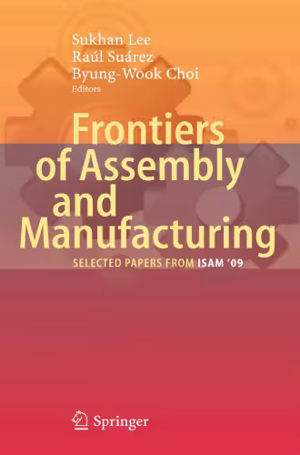 خرید و دانلود نسخه کامل کتاب Frontiers of Assembly and Manufacturing: Selected papers from ISAM 2009