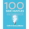 کتاب 100 Side Hustles اثر Chris Guillebeau انتشارات Random House, Inc.