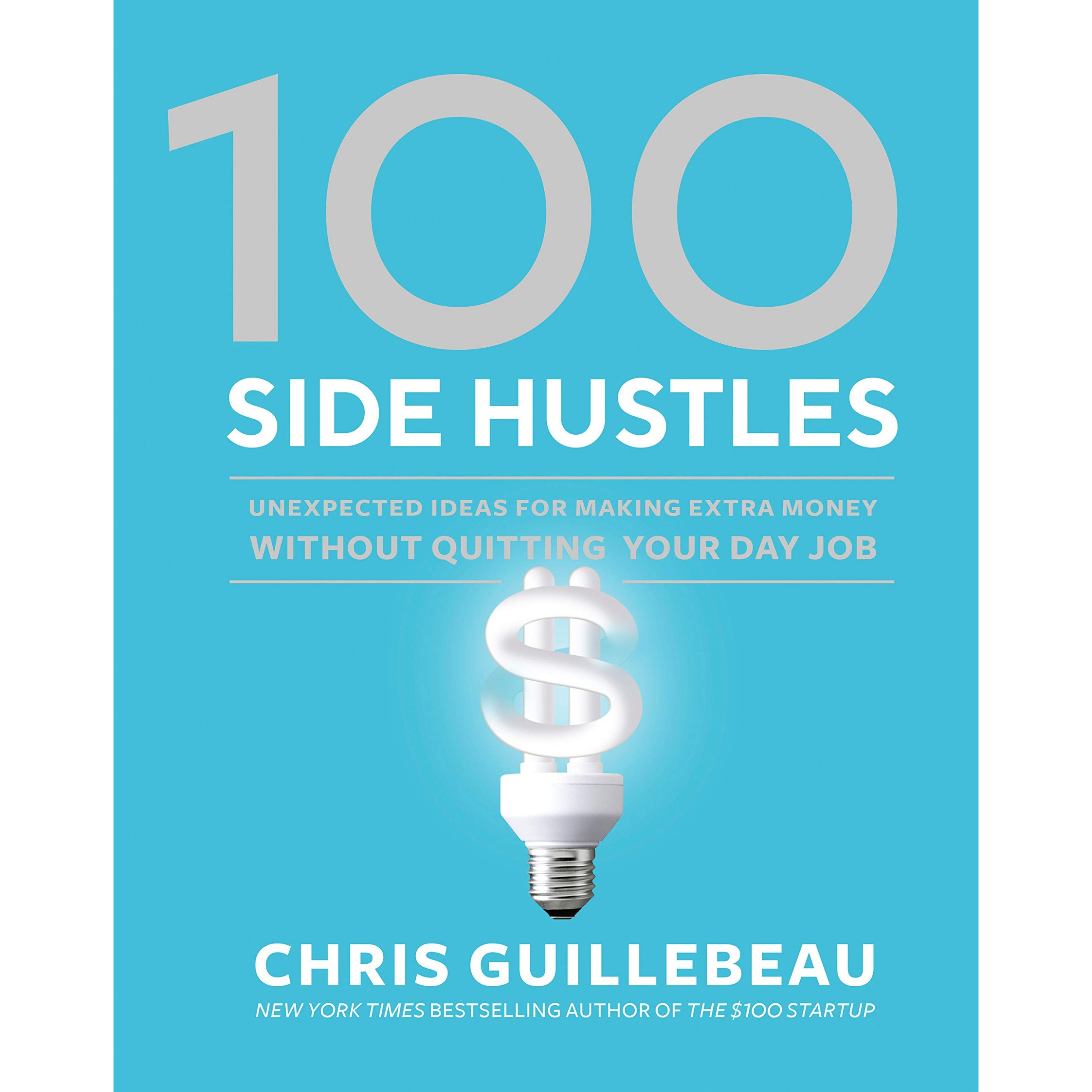 کتاب 100 Side Hustles اثر Chris Guillebeau انتشارات Random House, Inc.