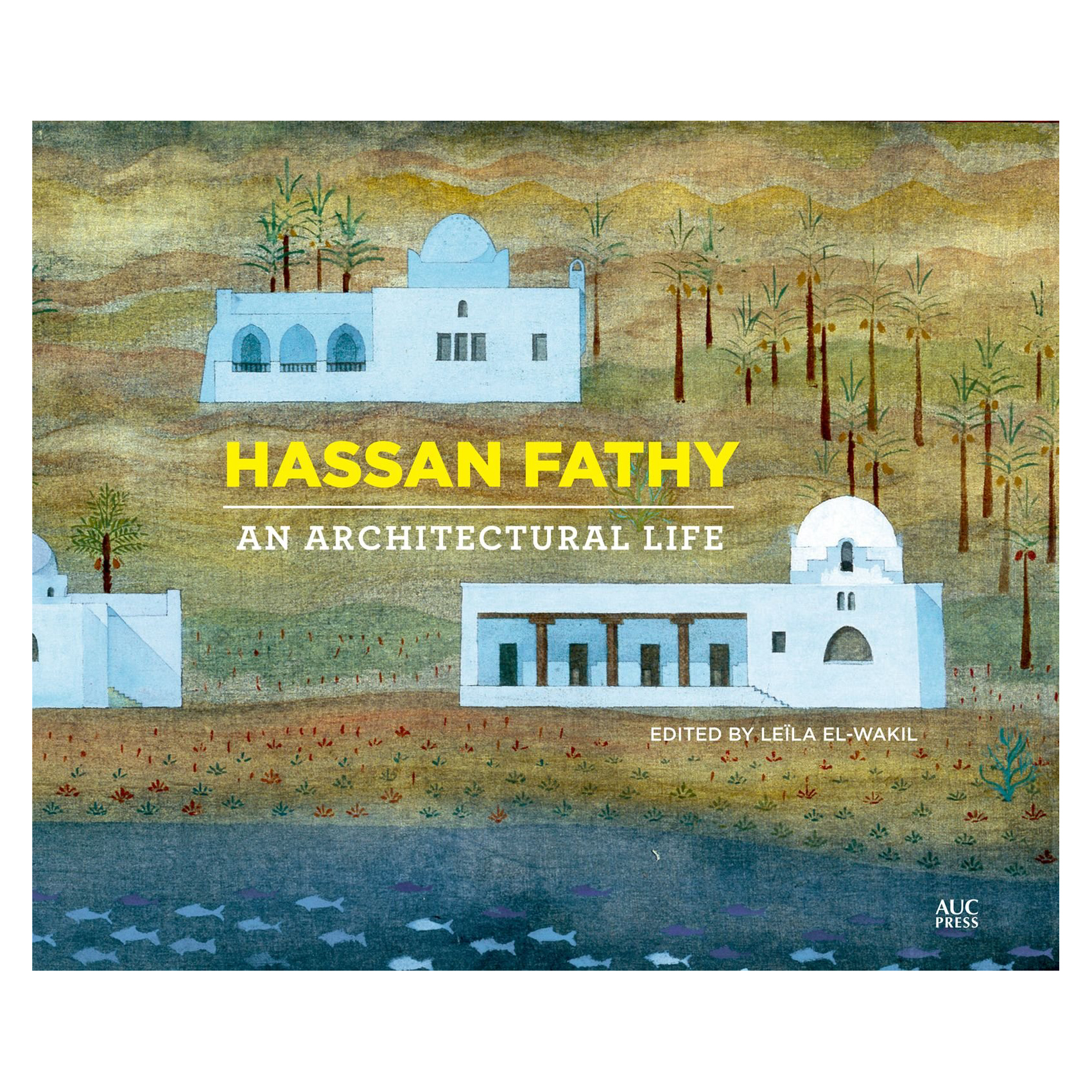 کتاب Hassan Fathy اثر Leila El-Wakil انتشارات The University in Cairo Press