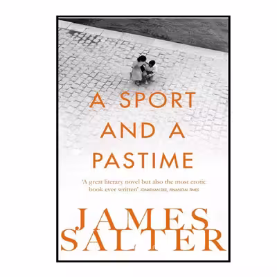 کتاب A Sport and a Pastime اثر James Salter انتشارات Picador