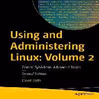خرید و دانلود نسخه کامل کتاب Using and Administering Linux: Volume 2, Zero to SysAdmin: Advanced Topics
