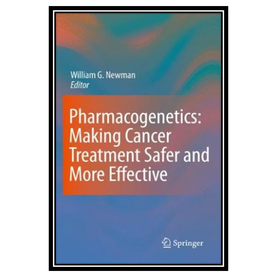 کتاب Pharmacogenetics: Making cancer treatment safer and more effective اثر جمعی از نویسندگان انتشارات مؤلفین طلایی