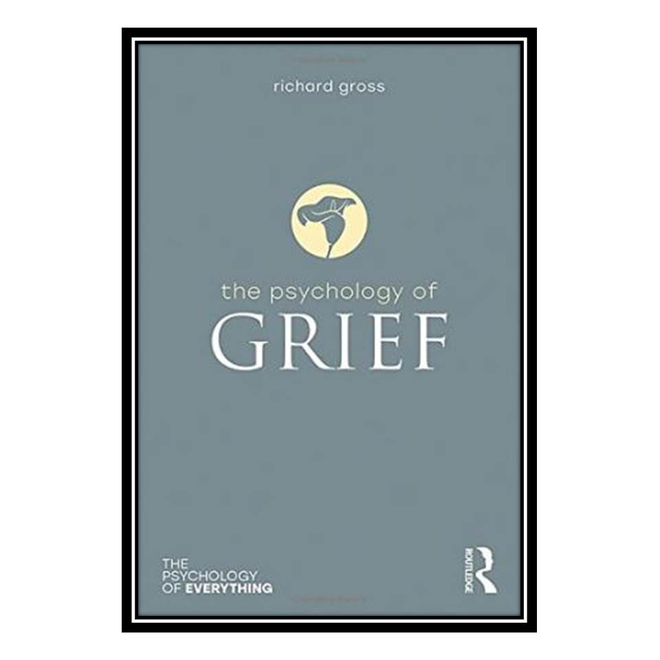کتاب The Psychology of Grief اثر Richard Gross انتشارات مؤلفین طلایی