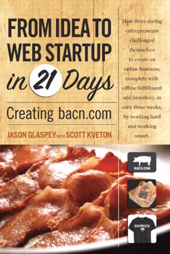 خرید و دانلود نسخه کامل کتاب From Idea to Web Start-up in 21 Days: Creating bacn.com (Voices That Matter)