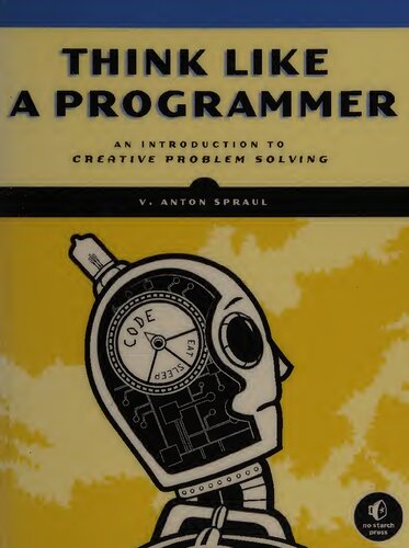 خرید و دانلود نسخه کامل کتاب Think Like A Programmer: An Introduction to Creative Problem Solving