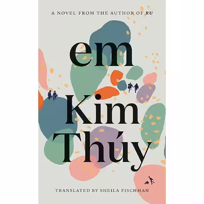 کتاب Em: A Novel اثر Kim Thuy,Sheila Fischman انتشارات Seven Stories Press