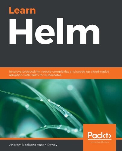 خرید و دانلود نسخه کامل کتاب Learn Helm: Improve productivity, reduce complexity, and speed up cloud-native adoption with Helm for Kubernetes