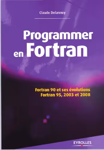 خرید و دانلود نسخه کامل کتاب Programmer en Fortran : Fortran 90 et ses évolutions, Fortran 95, 2003 et 2008