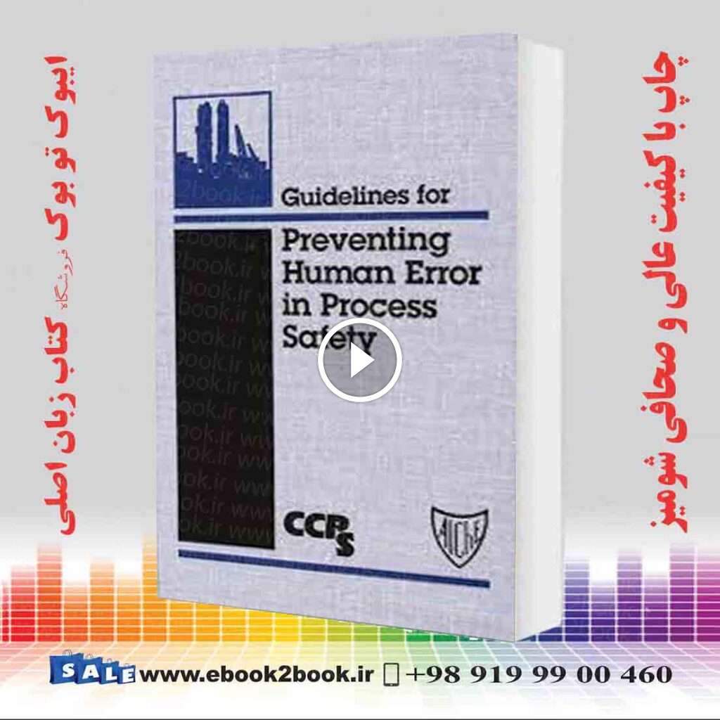 Guidelines for Preventing Human Error in Process Safety